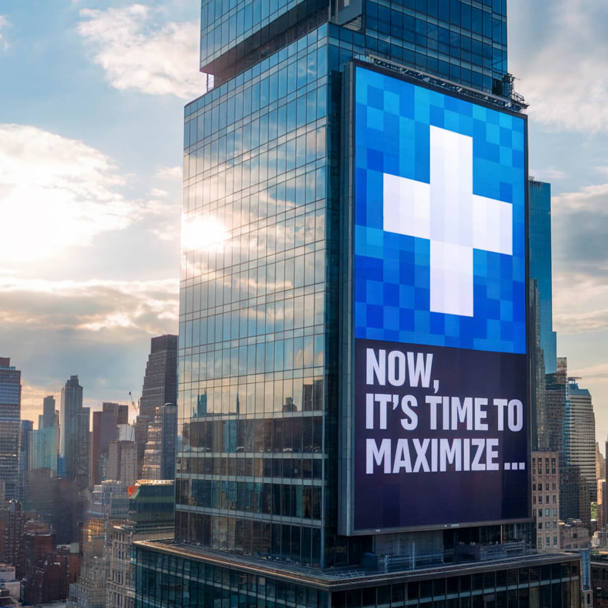 NOW, IT'S TIME TO MAXIMIZE ...